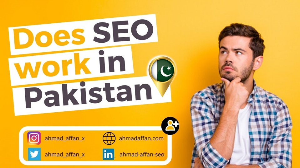 Does SEO work in Pakistan - Ahmad Affan